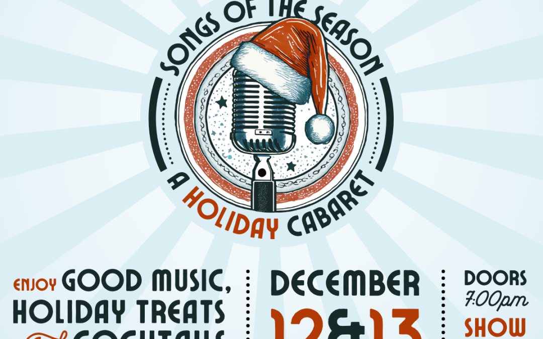 Songs of the Season: A Holiday Cabaret | December 12-13, 2023